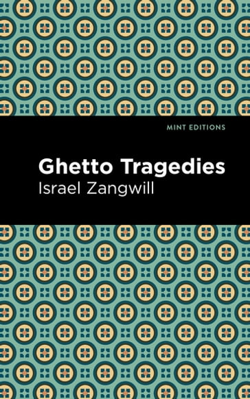 Ghetto Tragedies - Israel Zangwill - Mint Editions