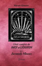 Ghid complet de tarot si ezoterism - vol 2 Arcanele Minore