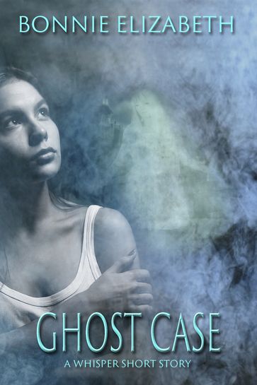 Ghost Case - Bonnie Elizabeth