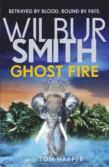 Ghost Fire - Wilbur Smith - Tom Harper