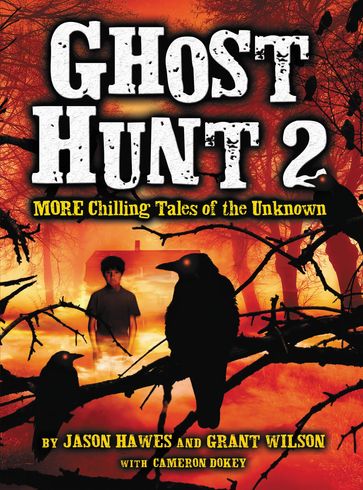 Ghost Hunt 2: MORE Chilling Tales of the Unknown - Grant Wilson - Jason Hawes