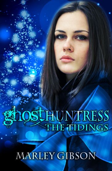 Ghost Huntress: The Tidings - Marley Gibson