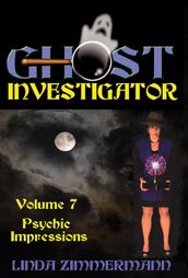 Ghost Investigator Volume 7: Psychic Impressions