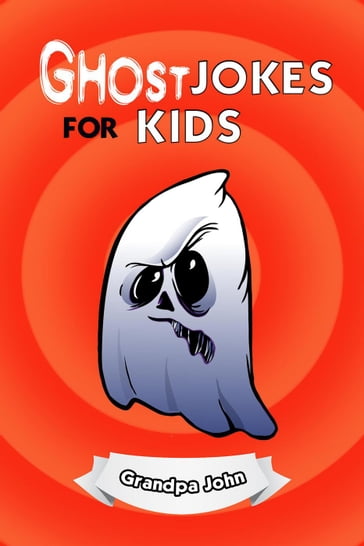 Ghost Jokes For Kids - Grandpa John