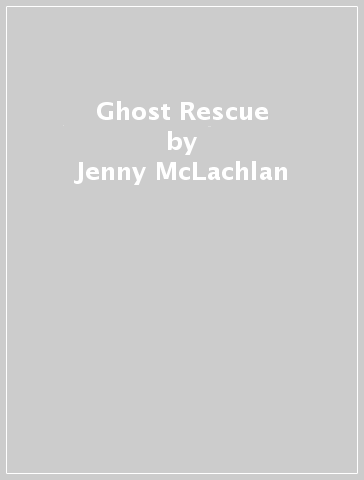 Ghost Rescue - Jenny McLachlan