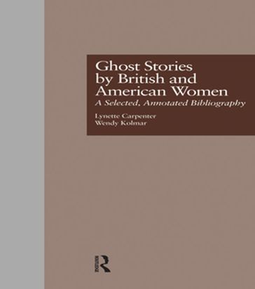 Ghost Stories by British and American Women - Lynette Carpenter - Wendy K. Kolmar