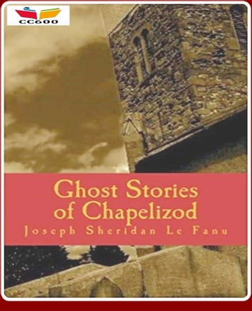 Ghost Stories of Chapelizod - Joseph Sheridan Le Fanu