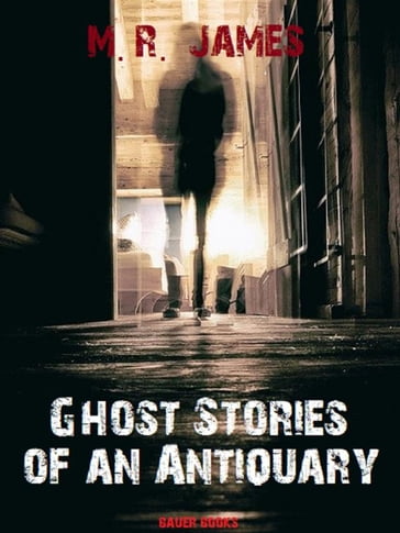 Ghost Stories of an Antiquary - Bauer Books - M.R. James - James Montague Rhodes