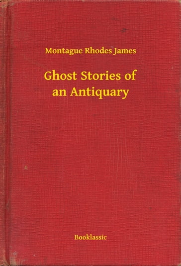 Ghost Stories of an Antiquary - James Montague Rhodes