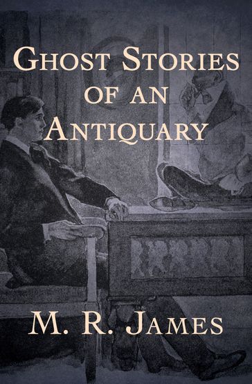 Ghost Stories of an Antiquary - M. R. James