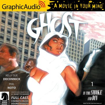 Ghost Volume 1: In the Smoke and Din [Dramatized Adaptation] - Kelly Sue DeConnick - Phil Nato