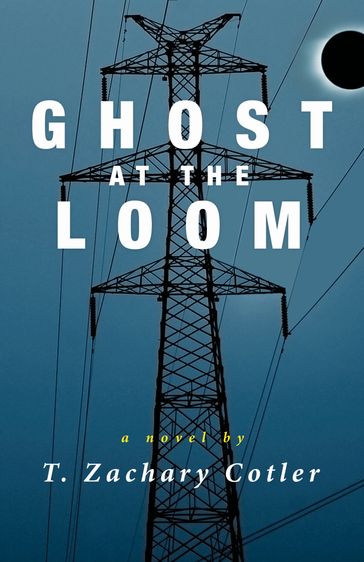 Ghost at the Loom - T. Zachary Cotler