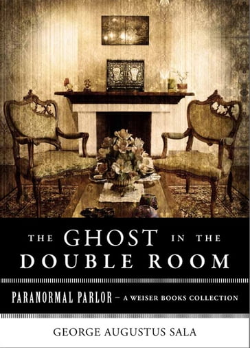 Ghost in the Double Room - Charles Dickens - George Augustus Sala - Varla Ventura