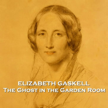 Ghost in the Garden Room, The - Elizabeth Gaskell