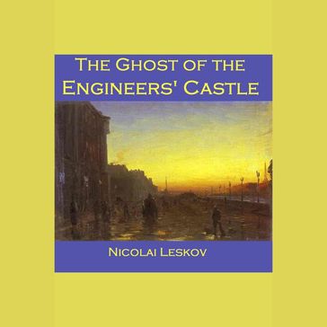 Ghost of the Engineers' Castle, The - Nikolai Leskov