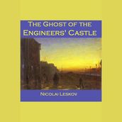 Ghost of the Engineers  Castle, The