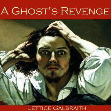 Ghost's Revenge, A - Lettice Galbraith