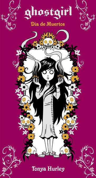 Ghostgirl. Día de Muertos - Tonya Hurley