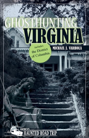 Ghosthunting Virginia - Michael J. Varhola