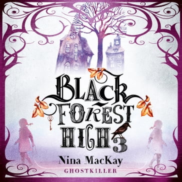 Ghostkiller - Black Forest High, Band 3 (Ungekürzt) - Nina MacKay