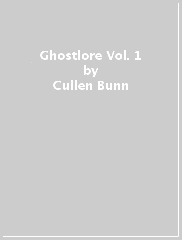 Ghostlore Vol. 1 - Cullen Bunn