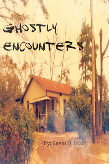 Ghostly Encounters - Kevin D. Brady
