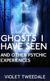 Ghosts I Have Seen and Other Psychedelic Experiences