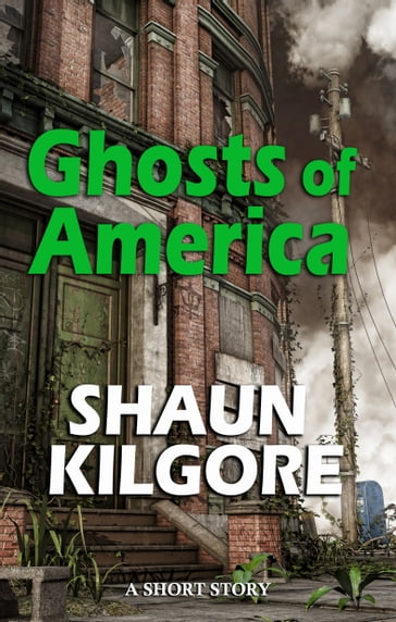 Ghosts Of America - Shaun Kilgore