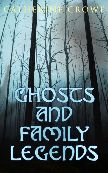 Ghosts and Family Legends - Catherine Crowe