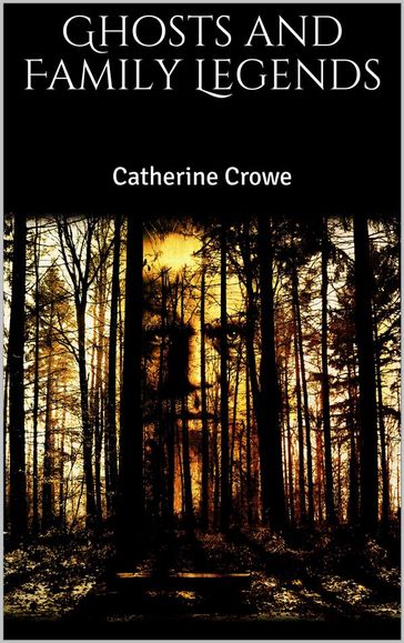 Ghosts and Family Legends - Catherine Crowe