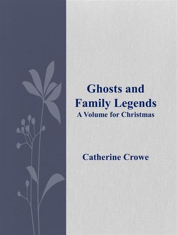 Ghosts and Family Legends - Catherine Crowe