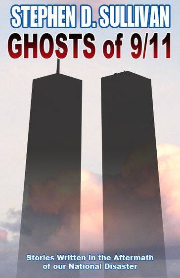 Ghosts of 9/11 - Stephen D. Sullivan