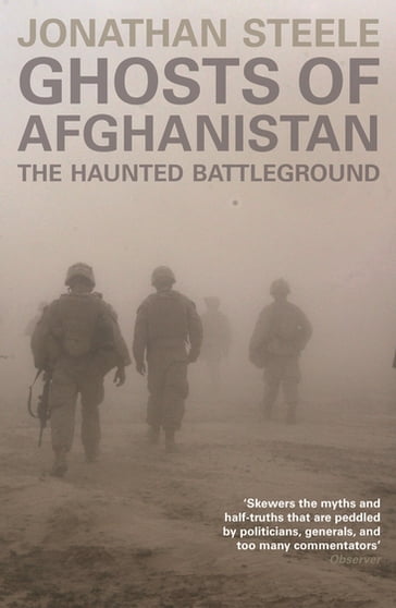 Ghosts of Afghanistan - Jonathan Steele