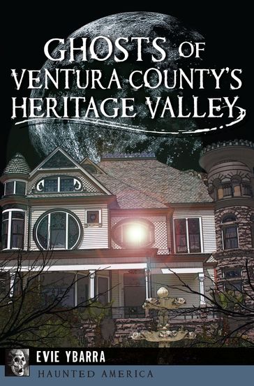 Ghosts of Ventura County's Heritage Valley - Evie Ybarra