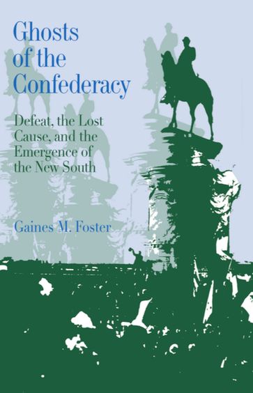 Ghosts of the Confederacy - Gaines M. Foster