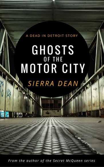 Ghosts of the Motor City - Sierra Dean