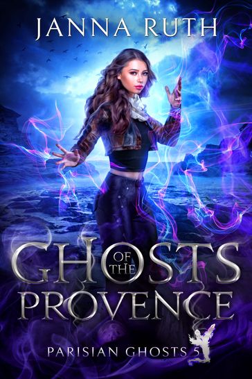 Ghosts of the Provence - Janna Ruth