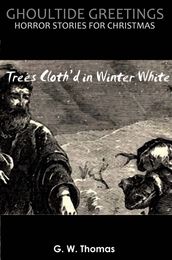 Ghoultide Greetings: Trees Cloth d in Winter White