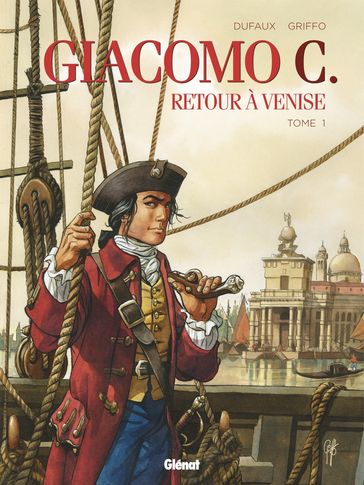 Giacomo C. - Retour à Venise - Tome 01 - Griffo - Jean Dufaux