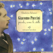 Giacomo Puccini. Piccolo, come le stelle