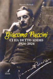 Giacomo Puccini ci ha detto addio 1924-2024