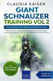 Giant Schnauzer Training Vol 2 Dog Training for your grown-up Giant Schnauzer