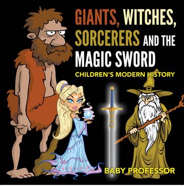 Giants, Witches, Sorcerers and the Magic Sword   Children's Arthurian Folk Tales - Baby Professor