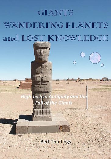 Giants wandering planets and Lost Knowledge - Bert Thurlings