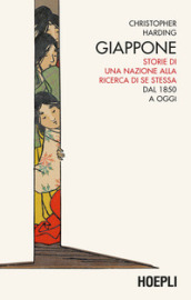 Giappone. Storie di una nazione alla ricerca di se stessa. Dal 1850 a oggi