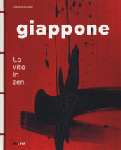 Giappone. La vita in zen. Ediz. illustrata