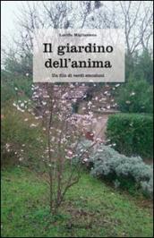 Giardino dell anima. Un filo di verdi emozioni (Il)