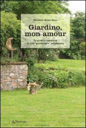 Giardino, mon amour. Le gioie e i tormenti di una giardiniera autodidatta