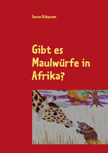 Gibt es Maulwürfe in Afrika? - Sanne Rubesam