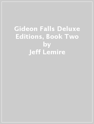 Gideon Falls Deluxe Editions, Book Two - Jeff Lemire